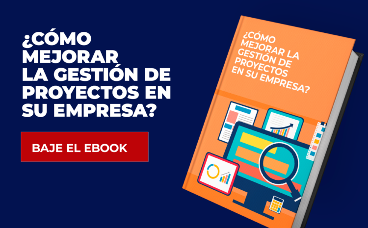 Cómo mejorar la gestión de proyectos en su empresa