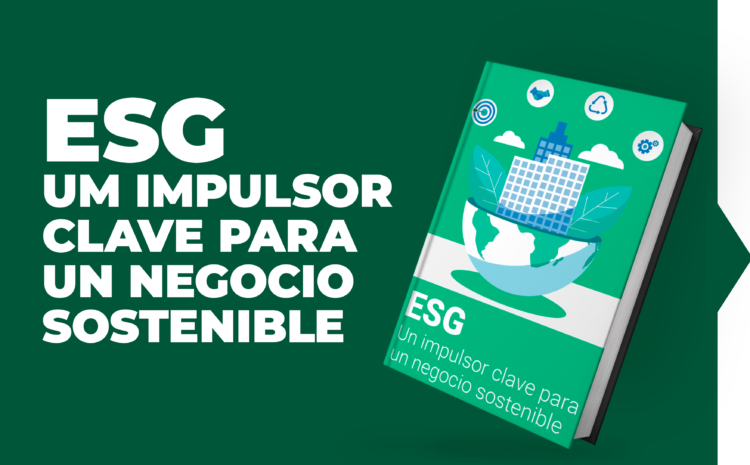 ESG – Un impulsor clave para un negocio sostenible